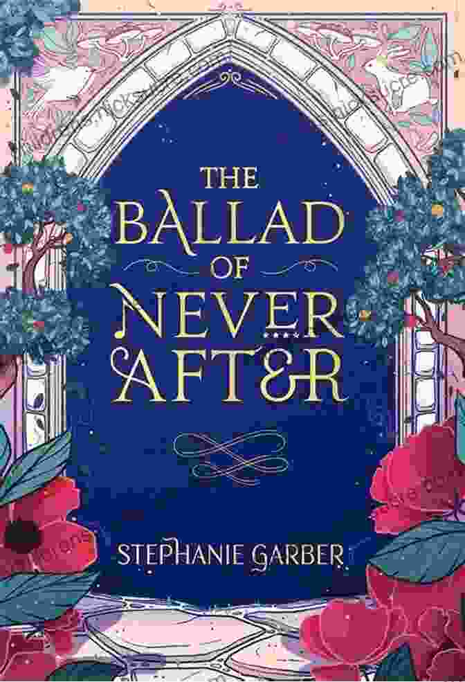 Book Cover Of 'The Ballad Of Never After' With A Woman In A Flowing Dress Amidst A Swirling Vortex Of Words The Ballad Of Never After (Once Upon A Broken Heart)