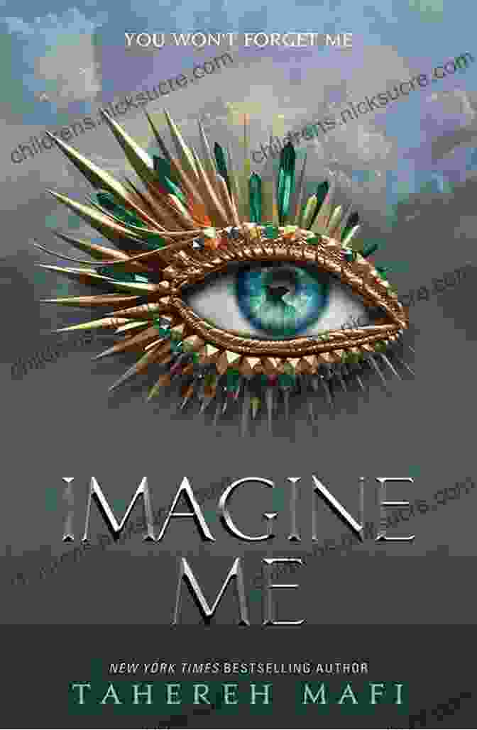 Imagine Me Shatter Me, A Novel By Tahereh Mafi, Depicts The Struggles And Triumphs Of A Young Girl With Mental Illness And Powers She Cannot Control Imagine Me (Shatter Me 6)