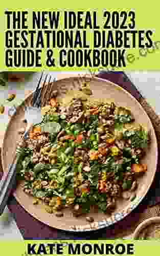 The New Ideal 2024 Gestational Diabetes Guide Cookbook: 100+ Recipes for Balanced Energy and Healthy Pregnancy