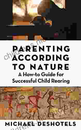 Parenting According To Nature: A How To Guide For Successful Child Rearing