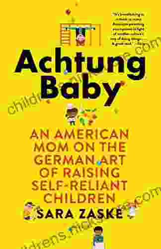 Achtung Baby: An American Mom On The German Art Of Raising Self Reliant Children