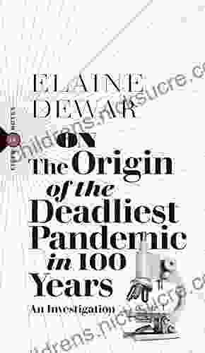 On The Origin Of The Deadliest Pandemic In 100 Years: An Investigation (Field Notes 4)