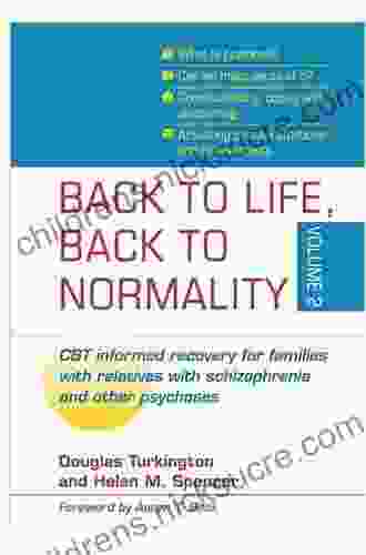 Back To Life Back To Normality: Volume 2: CBT Informed Recovery For Families With Relatives With Schizophrenia And Other Psychoses
