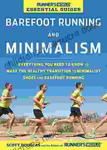 Runner S World Essential Guides: Barefoot Running And Minimalism: Everything You Need To Know To Make The Healthy Transition To Minimalist Shoes And Barefoot Running