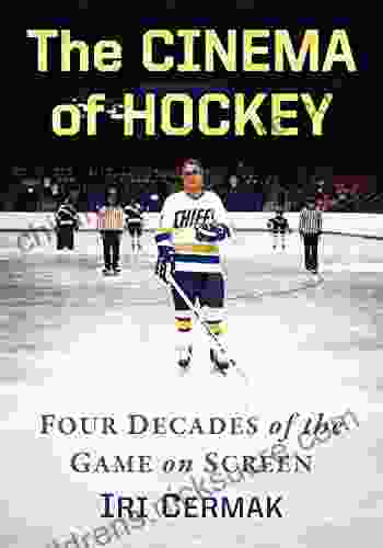 The Cinema of Hockey: Four Decades of the Game on Screen