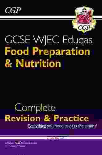 9 1 GCSE Food Preparation Nutrition WJEC Eduqas Complete Revision Practice: Perfect For Catch Up And The 2024 And 2024 Exams (CGP GCSE Food 9 1 Revision)