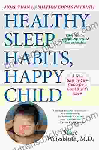 Healthy Sleep Habits Happy Child 5th Edition: A New Step By Step Guide For A Good Night S Sleep