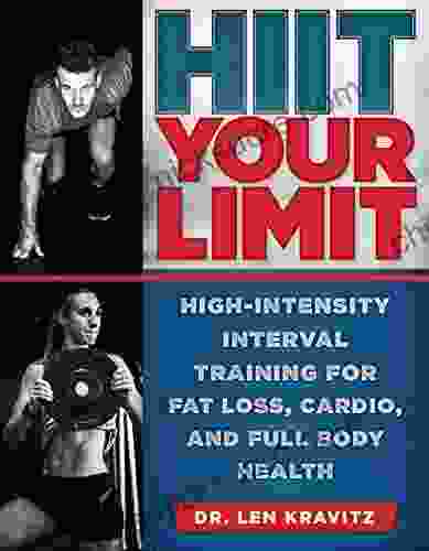 HIIT Your Limit: High Intensity Interval Training for Fat Loss Cardio and Full Body Health