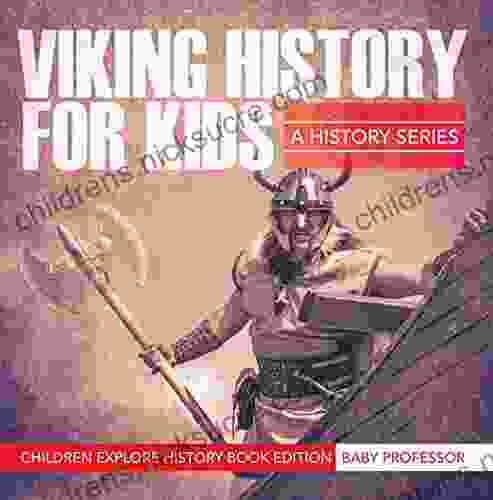 Viking History For Kids: A History Children Explore History Edition