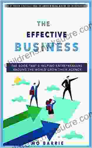 The Effective Business: HOW TO GROW YOUR AGENCY IN THE MODERN ECONOMY