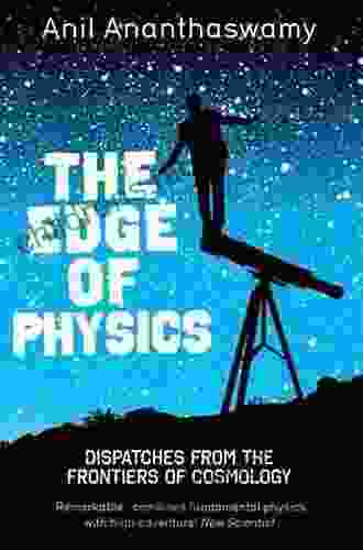 The Edge Of Physics: A Journey To Earth S Extremes To Unlock The Secrets Of The Universe