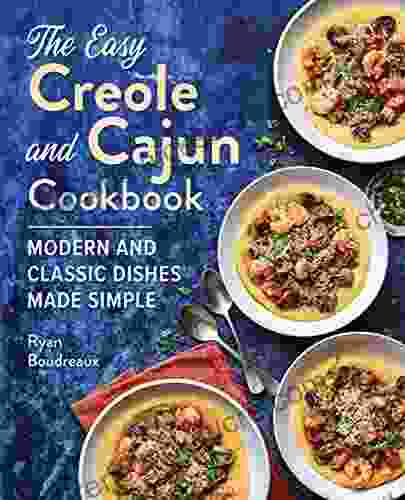 The Easy Creole And Cajun Cookbook: Modern And Classic Dishes Made Simple