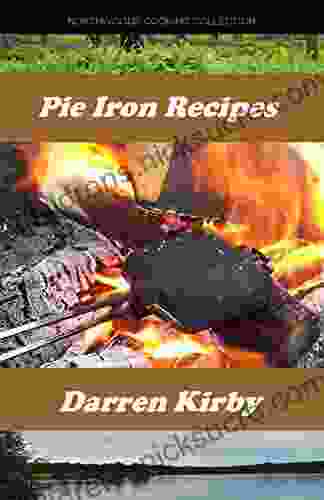 Pie Iron Recipes (Northwoods Cooking Collection 1)