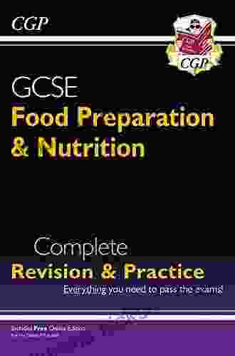 Grade 9 1 GCSE Food Preparation Nutrition Complete Revision Practice: Perfect For Catch Up And The 2024 And 2024 Exams (CGP GCSE Food 9 1 Revision)