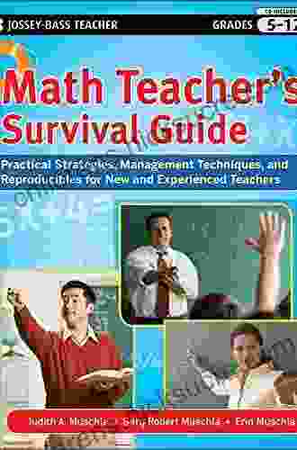 Math Teacher S Survival Guide: Practical Strategies Management Techniques And Reproducibles For New And Experienced Teachers Grades 5 12 (J B Ed: Survival Guides 165)