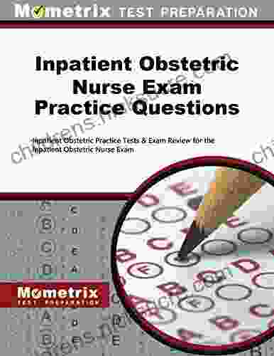 Inpatient Obstetric Nurse Exam Practice Questions: Practice Tests And Review For The Inpatient Obstetric Nurse Exam