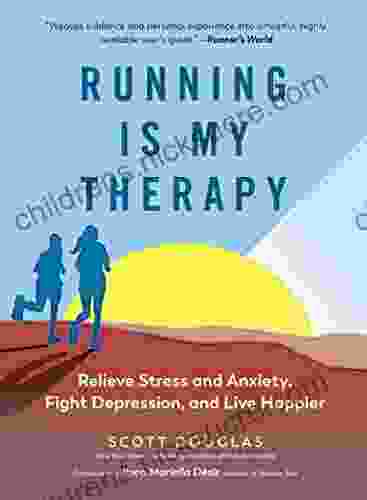 Running Is My Therapy: Relieve Stress and Anxiety Fight Depression and Live Happier