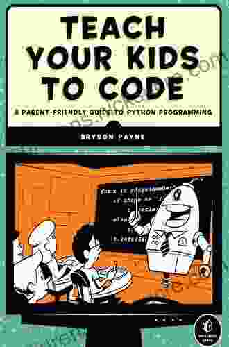 Teach Your Kids to Code: A Parent Friendly Guide to Python Programming