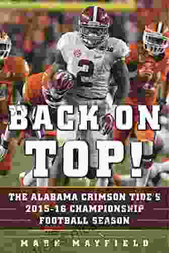 Back on Top : The Alabama Crimson Tide s 2024 16 Championship Football Season