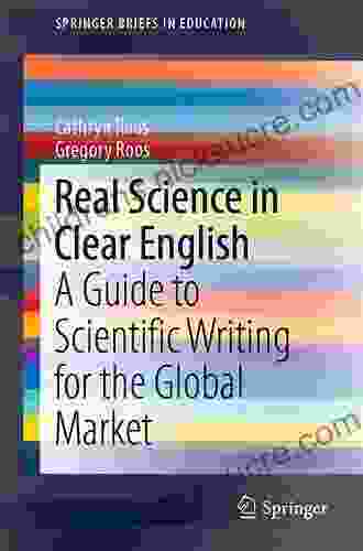 Real Science In Clear English: A Guide To Scientific Writing For The Global Market (SpringerBriefs In Education)