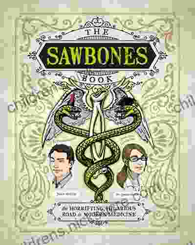 The Sawbones Book: The Hilarious Horrifying Road to Modern Medicine