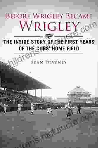 Before Wrigley Became Wrigley: The Inside Story Of The First Years Of The Cubs? Home Field