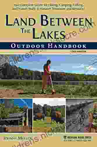 Land Between The Lakes Outdoor Handbook: Your Complete Guide for Hiking Camping Fishing and Nature Study in Western Tennessee and Kentucky