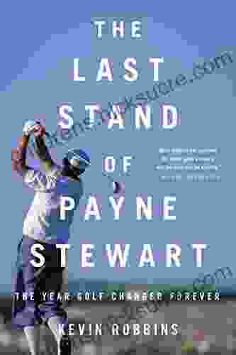 The Last Stand Of Payne Stewart: The Year Golf Changed Forever