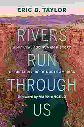 Rivers Run Through Us: A Natural And Human History Of Great Rivers Of North America