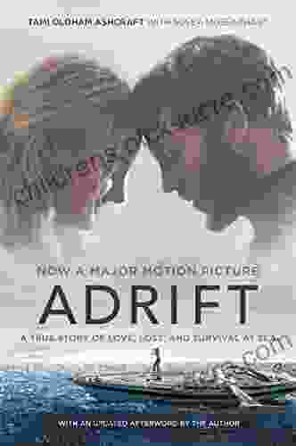 Adrift Movie Tie In : A True Story Of Love Loss And Survival At Sea