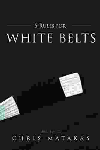 5 Rules for White Belts Chris Matakas