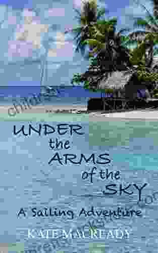 Under the Arms of the Sky: A Sailing Adventure