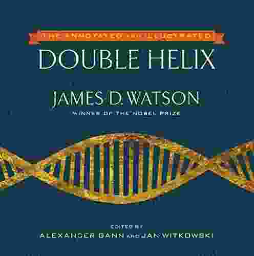 The Annotated And Illustrated Double Helix