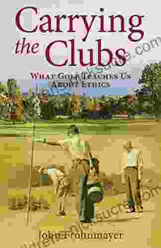 Carrying the Clubs: What Golf Teaches Us about Ethics