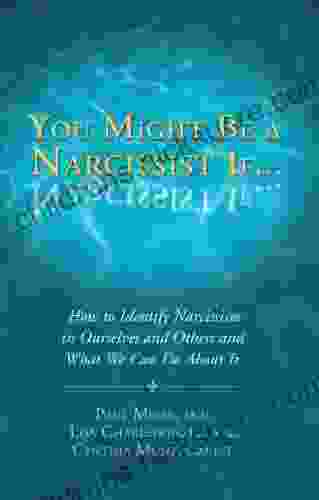 You Might Be a Narcissist If How to Identify Narcissism in Ourselves and Others and What We Can Do About It